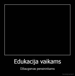 Edukacija vaikams - Džiaugsmas pensininkams