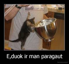 E,duok ir man paragaut - 