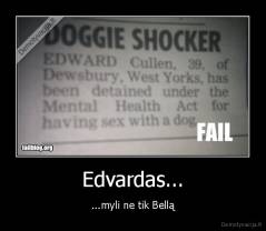 Edvardas... - ...myli ne tik Bellą