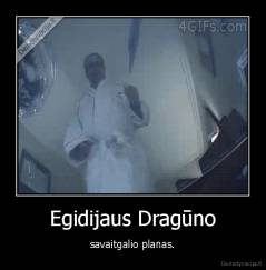 Egidijaus Dragūno - savaitgalio planas.