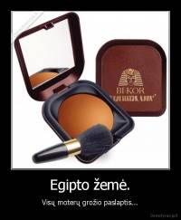 Egipto žemė. - Visų moterų grožio paslaptis...