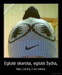 Eglutė skarota, eglutė žydra, - išėjo į centrą, ir jos nebėra.