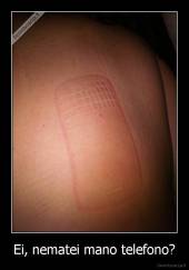 Ei, nematei mano telefono? - 