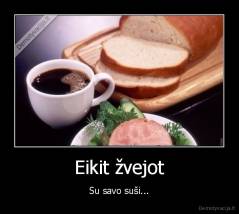 Eikit žvejot - Su savo suši...