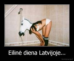 Eilinė diena Latvijoje... - 