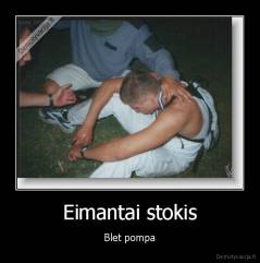 Eimantai stokis - Blet pompa