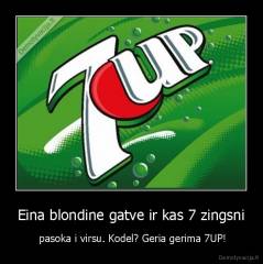 Eina blondine gatve ir kas 7 zingsni -  pasoka i virsu. Kodel? Geria gerima 7UP!