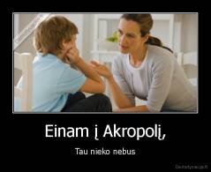 Einam į Akropolį, - Tau nieko nebus