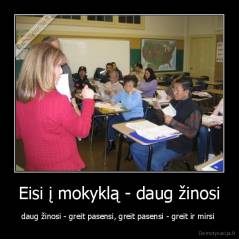 Eisi į mokyklą - daug žinosi - daug žinosi - greit pasensi, greit pasensi - greit ir mirsi 