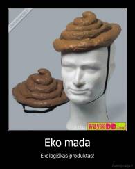 Eko mada - Ekologiškas produktas!