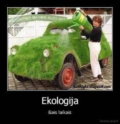 Ekologija - šiais laikais
