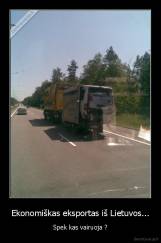 Ekonomiškas eksportas iš Lietuvos... - Spek kas vairuoja ?