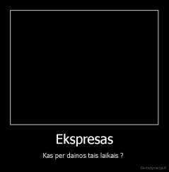 Ekspresas - Kas per dainos tais laikais ? 