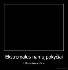 Ekstremalūs namų pokyčiai - Lithuanian edition