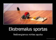 Ekstremalus sportas - Neišvengiamos mirties sąvoka