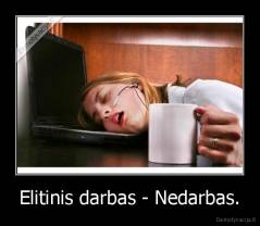 Elitinis darbas - Nedarbas. - 