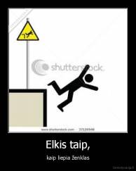 Elkis taip, - kaip liepia ženklas