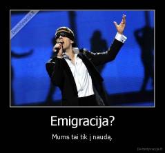 Emigracija? - Mums tai tik į naudą.