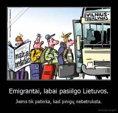 Emigrantai, labai pasiilgo Lietuvos. - Jiems tik patinka, kad pinigų nebetruksta.