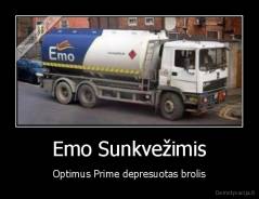 Emo Sunkvežimis - Optimus Prime depresuotas brolis
