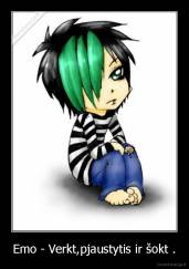 Emo - Verkt,pjaustytis ir šokt . - 