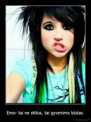 Emo- tai ne stilius, tai gyvenimo būdas. - 