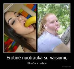 Erotinė nuotrauka su vaisiumi, - lūkesčiai ir realybė