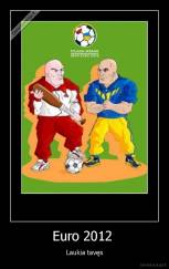 Euro 2012  - Laukia tavęs