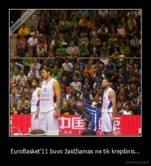EuroBasket'11 buvo žaidžiamas ne tik krepšinis... - 