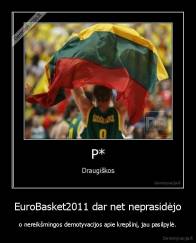 EuroBasket2011 dar net neprasidėjo - o nereikšmingos demotyvacijos apie krepšinį, jau pasilpylė.
