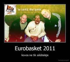 Eurobasket 2011 - kovos ne tik aikštelėje