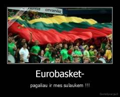 Eurobasket- - pagaliau ir mes sulaukem !!!