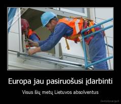 Europa jau pasiruošusi įdarbinti - Visus šių metų Lietuvos absolventus