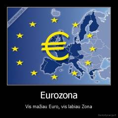 Eurozona - Vis mažiau Euro, vis labiau Zona