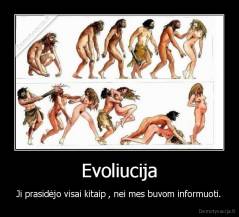Evoliucija - Ji prasidėjo visai kitaip , nei mes buvom informuoti.