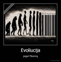Evoliucija - pagal Maximą