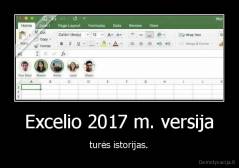 Excelio 2017 m. versija - turės istorijas.