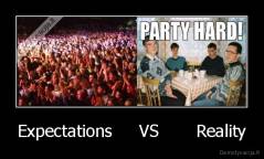 Expectations     VS       Reality - 