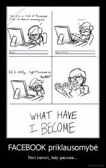 FACEBOOK priklausomybė - Nori nenori, taip gaunasi...