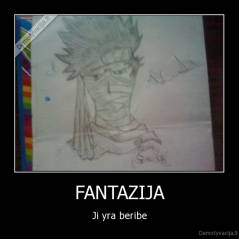 FANTAZIJA - Ji yra beribe