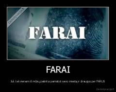 FARAI - Juk kekvienam iš mūsų patinka pamatyti savo miestą ir draugus per FARUS