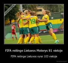FIFA reitinge Lietuvos Moterys 81 vietoje - FIFA reitinge Lietuvos vyrai 103 vietoje