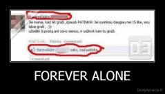 FOREVER ALONE - 