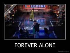FOREVER ALONE - 