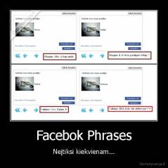 Facebok Phrases - Neįtiksi kiekvienam...