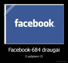 Facebook-684 draugai - O pažįstami-15