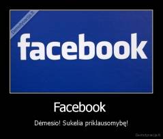 Facebook  - Dėmesio! Sukelia priklausomybę!