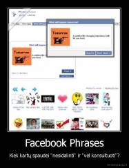 Facebook Phrases - Kiek kartų spaudei "nesidalinti" ir "vėl konsultuoti"?
