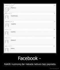 Facebook -  - Reikšti nuomonę dar niekada nebuvo taip paprasta.