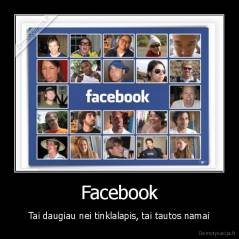 Facebook - Tai daugiau nei tinklalapis, tai tautos namai